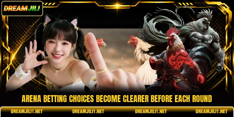 Arena betting choices become clearer before each round Arena betting choices become clearer before each round