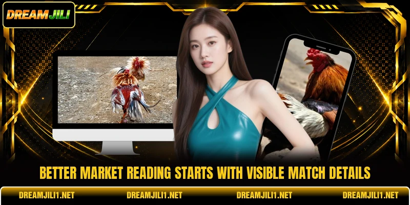 Better market reading starts with visible match details Better market reading starts with visible match details