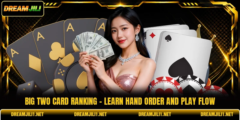 Big Two Card Ranking - Learn Hand Order And Play Flow