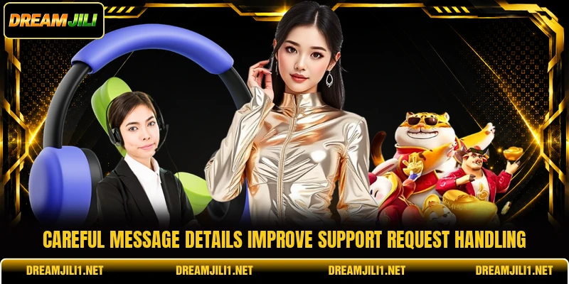 Careful message details improve support request handling Careful message details improve support request handling