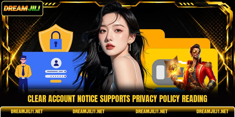 Clear account notice supports privacy policy reading Clear account notice supports privacy policy reading