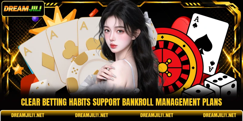 Clear betting habits support bankroll management plans Clear betting habits support bankroll management plans