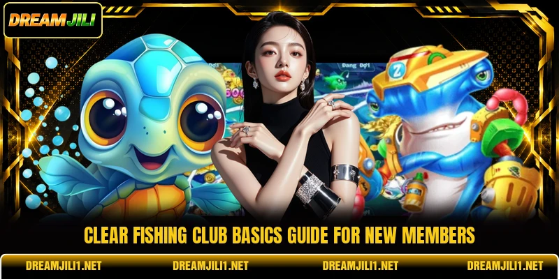 Clear Fishing Club basics guide for new members Clear Fishing Club basics guide for new members