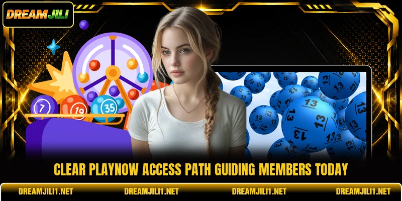 Clear PlayNow access path guiding members today Clear PlayNow access path guiding members today