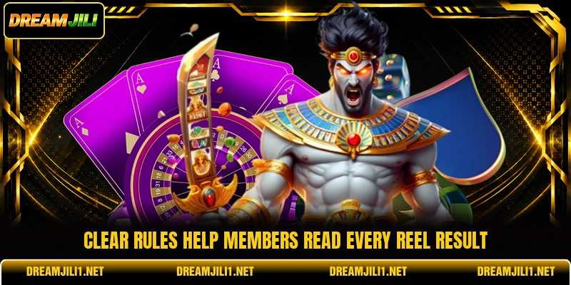 Clear rules help members read every reel result Clear rules help members read every reel result