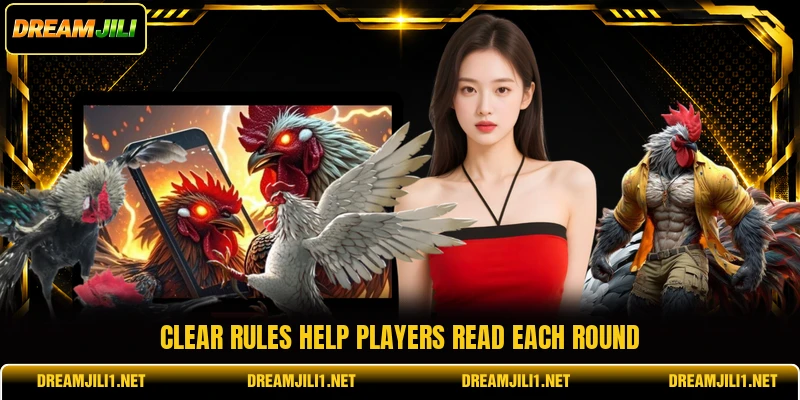 Clear rules help players read each round Clear rules help players read each round