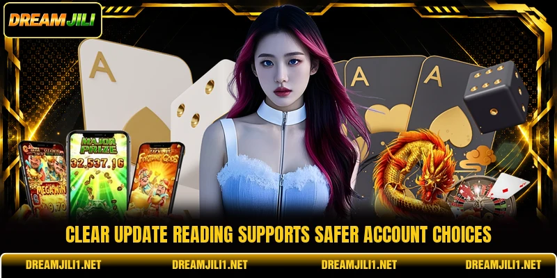 Clear update reading supports safer account choices Clear update reading supports safer account choices