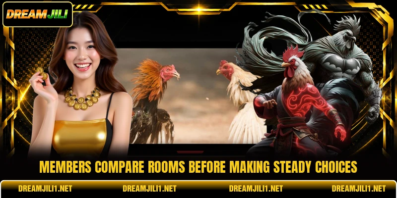 Members compare rooms before making steady choices Members compare rooms before making steady choices
