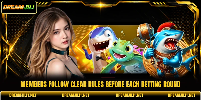 Members follow clear rules before each betting round Members follow clear rules before each betting round