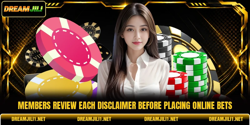 Members review each disclaimer before placing online bets Members review each disclaimer before placing online bets