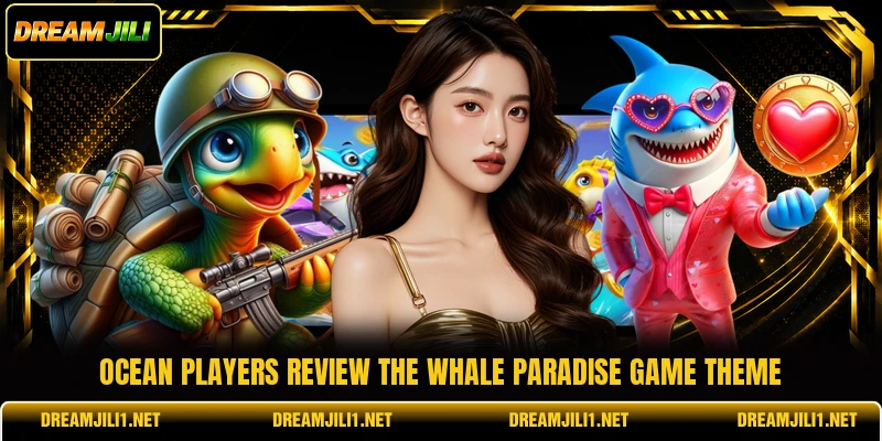 Ocean players review the Whale Paradise game theme Ocean players review the Whale Paradise game theme