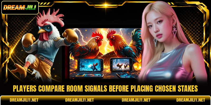 Players compare room signals before placing chosen stakes Players compare room signals before placing chosen stakes