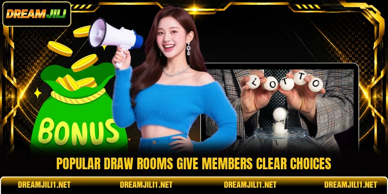 Popular draw rooms give members clear choices Popular draw rooms give members clear choices