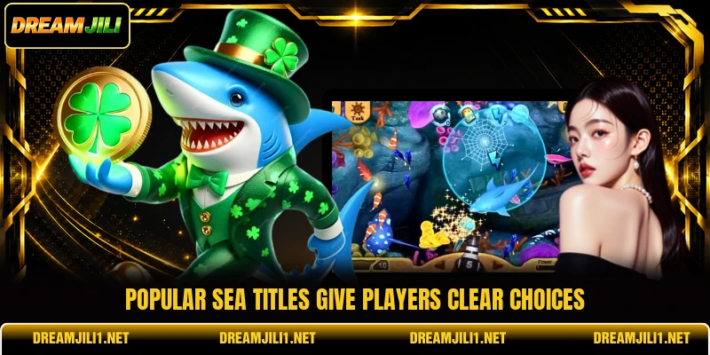 Popular sea titles give players clear choices Popular sea titles give players clear choices