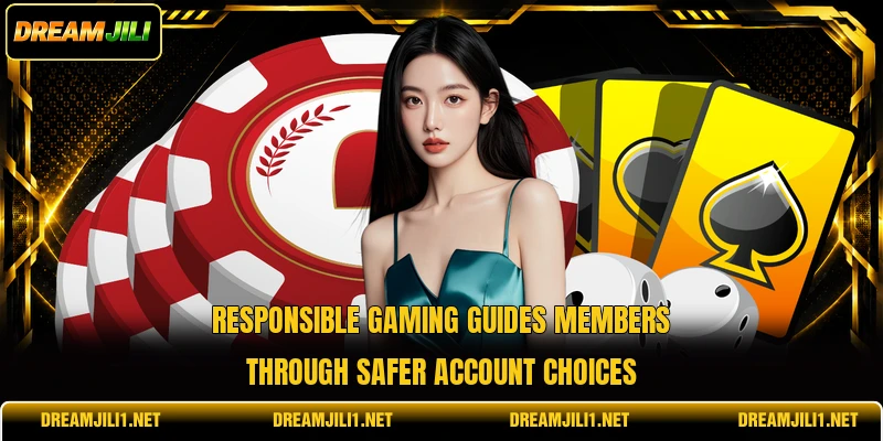Responsible gaming guides members through safer account choices Responsible gaming guides members through safer account choices