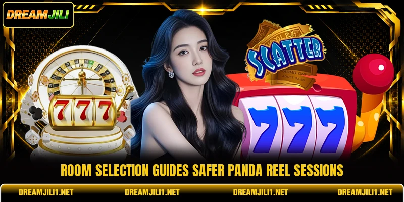 Room selection guides safer panda reel sessions Room selection guides safer panda reel sessions