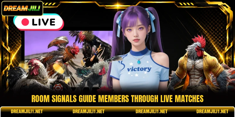 Room signals guide members through live matches Room signals guide members through live matches