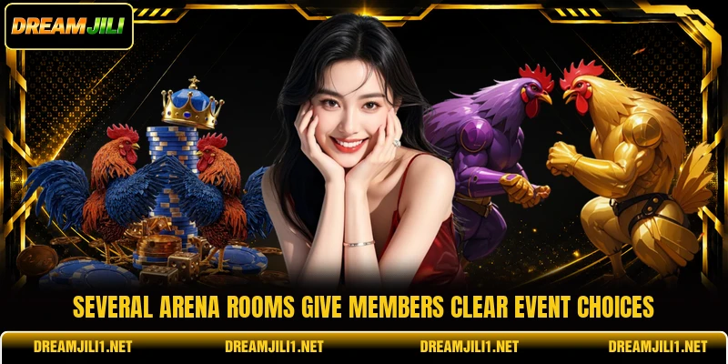 Several arena rooms give members clear event choices Several arena rooms give members clear event choices