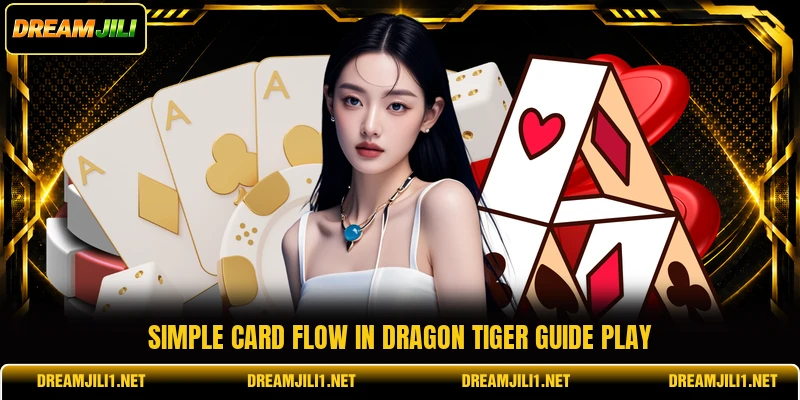 Simple card flow in dragon tiger guide play Simple card flow in dragon tiger guide play