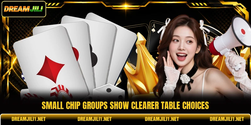 Small chip groups show clearer table choices Small chip groups show clearer table choices