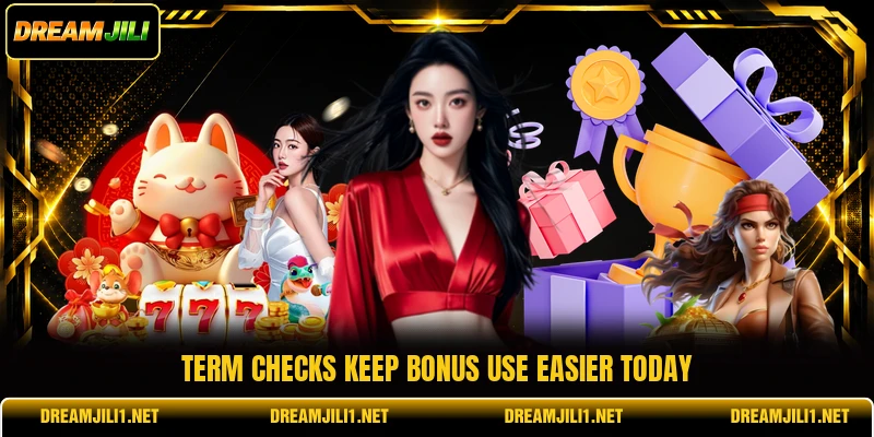 Term checks keep bonus use easier today Term checks keep bonus use easier today