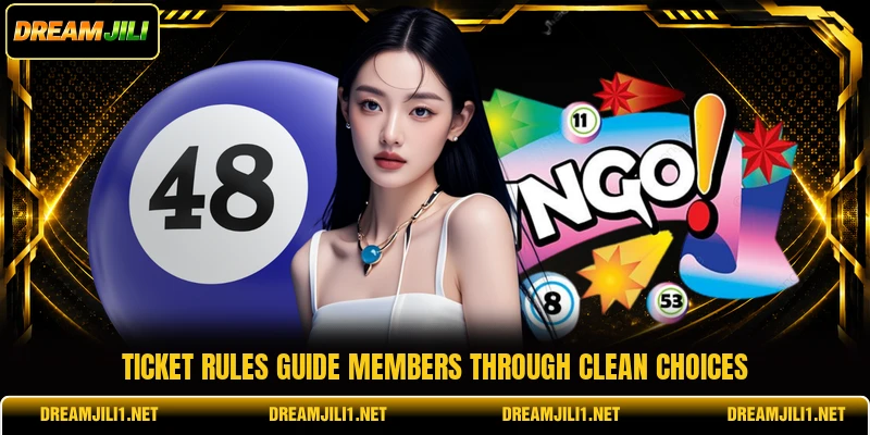 Ticket rules guide members through clean choices Ticket rules guide members through clean choices